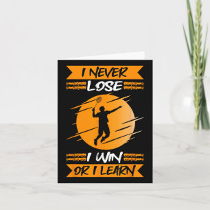 Badminton Player I Never Lose I Win Or I Learn  Card