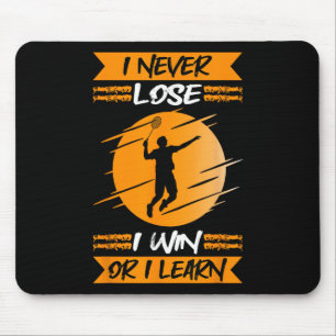 Badminton Player I Never Lose I Win Or I Learn Mouse Pad