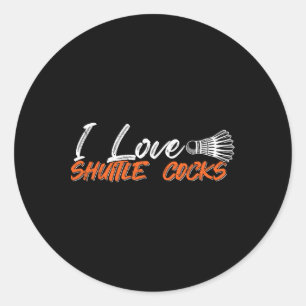 Badminton Player Love Game I Love Shuttle S Classic Round Sticker