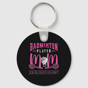 Badminton Player Mom The Idol Racquet Sport Badmin Keychain