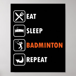 Badminton Player Racket Shuttle Athlete Eat Sleep Poster