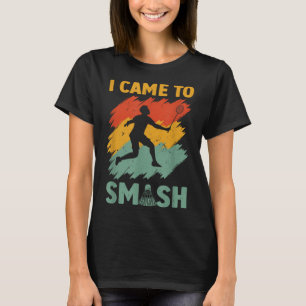 Badminton Player Shuttle I Came To Smash T-Shirt