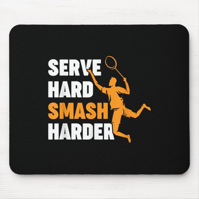Badminton Player Shuttle Serve Hard Smash Harder  Mouse Pad (Front)