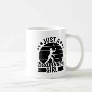 Badminton Player Team - Shuttle Just A Badminton G Coffee Mug