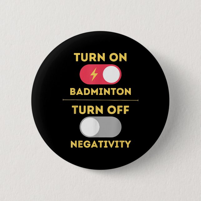 Badminton Player Turn On Game Turn Off Negativity  2 Inch Round Button (Front)