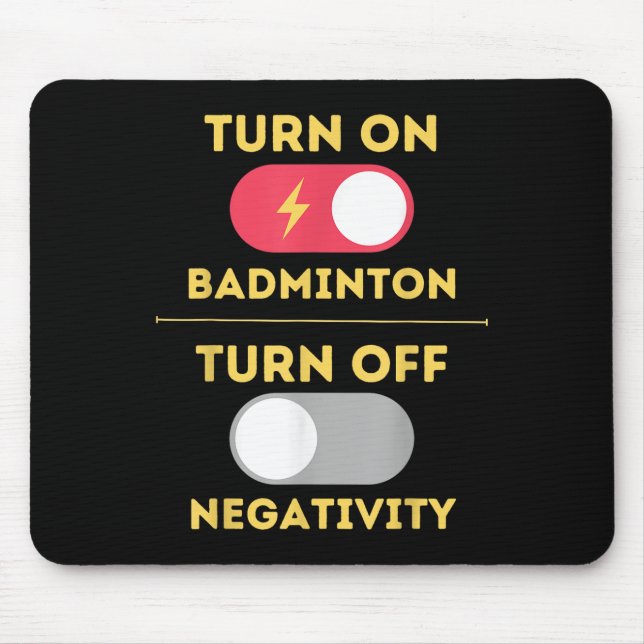 Badminton Player Turn On Game Turn Off Negativity  Mouse Pad (Front)