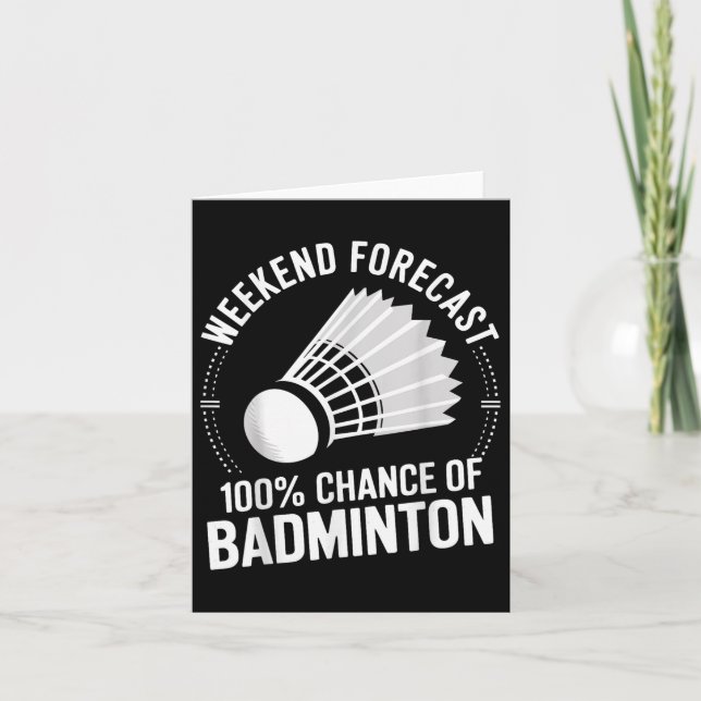 Badminton Player Weekend Forecast 100% Chance Of B Card (Front)