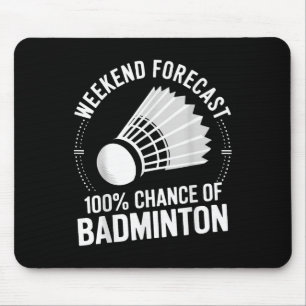 Badminton Player Weekend Forecast 100% Chance Of B Mouse Pad