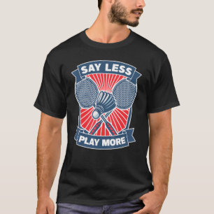 Badminton Racket Shuttlecocks Battledore Badminton T-Shirt