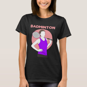 Badminton Racquet Sport Woman Girl Strokes 1 T-Shirt