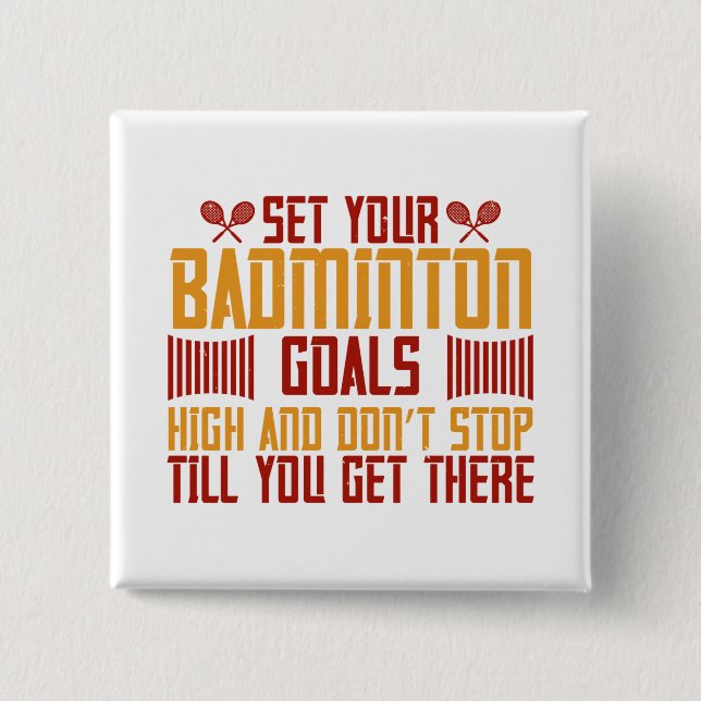 Badminton -Set your Badminton goals high 2 Inch Square Button (Front)