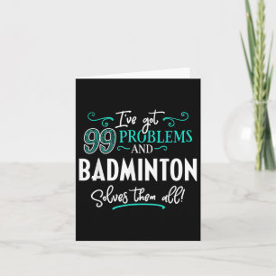 Badminton Shirt Gift - Badminton Solves Them All!  Card