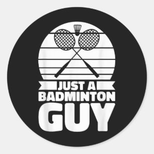 Badminton Shuttle Court Racquet - Just A Badminton Classic Round Sticker