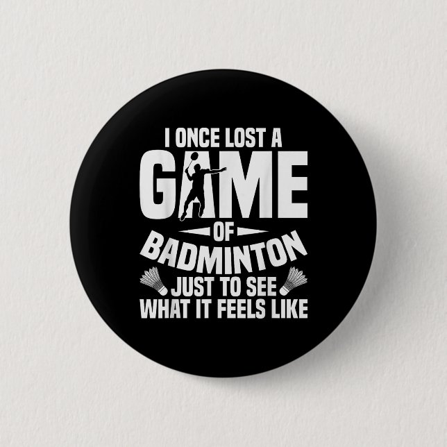 Badminton Shuttle Once Lost Shuttle Player Badmint 2 Inch Round Button (Front)