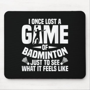 Badminton Shuttle Once Lost Shuttle Player Badmint Mouse Pad