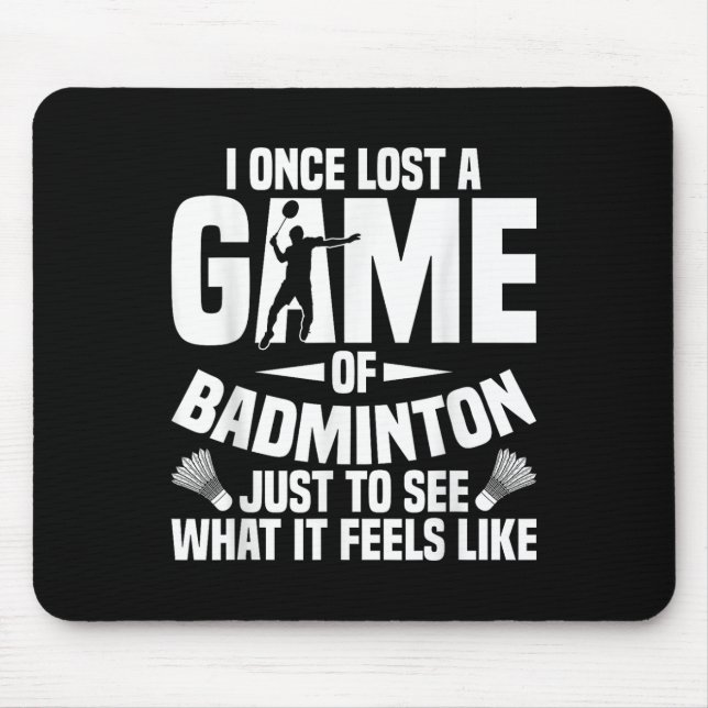 Badminton Shuttle Once Lost Shuttle Player Badmint Mouse Pad (Front)