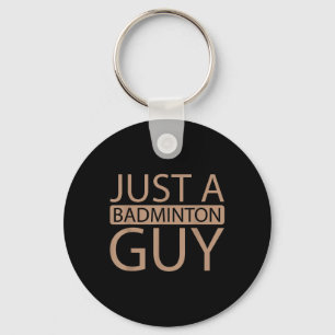 Badminton Shuttle Team - Player Just A Badminton G Keychain