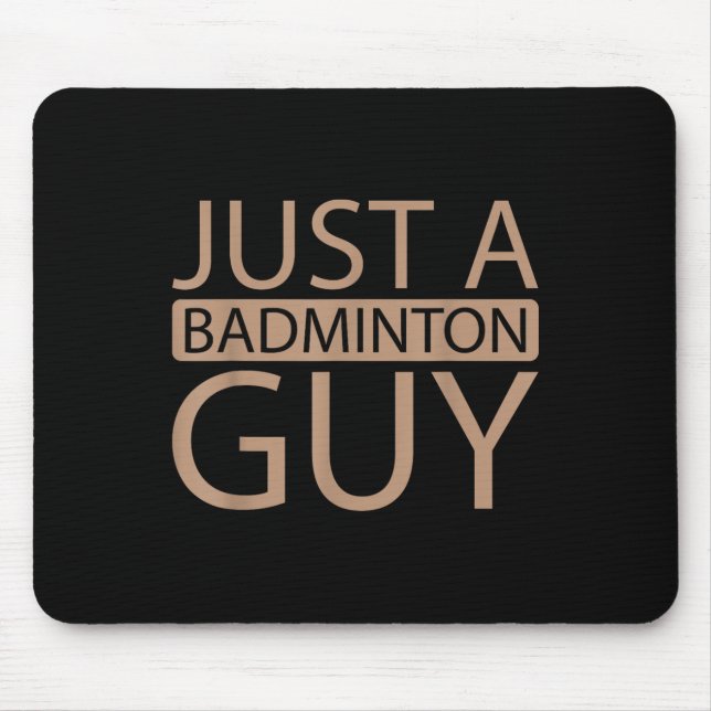 Badminton Shuttle Team - Player Just A Badminton G Mouse Pad (Front)