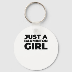 Badminton Shuttle Team Racket - Just A Badminton G Keychain