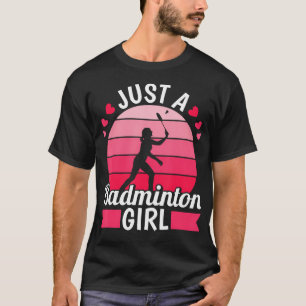 Badminton Shuttlecock Racket - Racquet Just A Badm T-Shirt