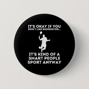 Badminton Smart People Sport Funny Badminton Humou 2 Inch Round Button