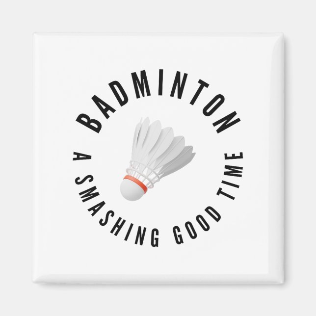 Badminton Smashing Good Time  Magnet (Front)