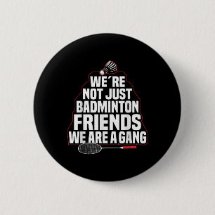 Badminton Team Game A Gang Shuttle Player Badminto 2 Inch Round Button