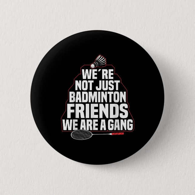 Badminton Team Game A Gang Shuttle Player Badminto 2 Inch Round Button (Front)