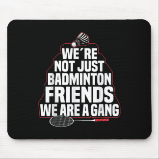 Badminton Team Game A Gang Shuttle Player Badminto Mouse Pad