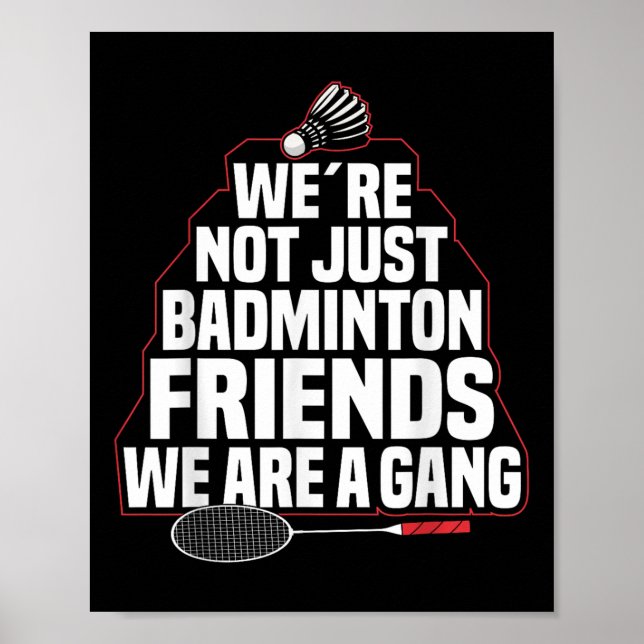 Badminton Team Game A Gang Shuttle Player Badminto Poster (Front)