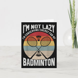 Badminton Teenager - Not Lazy Conserving Energy  Card