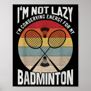 Badminton Teenager - Not Lazy Conserving Energy  Poster