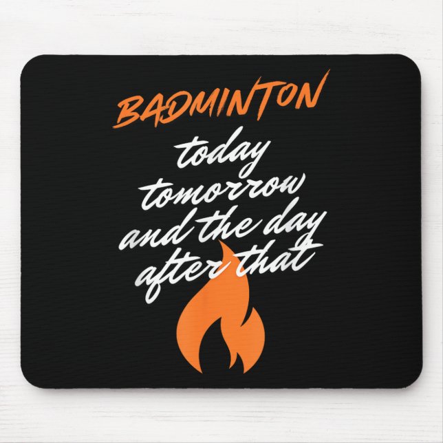 Badminton Today Tomorrow Day After Racket Shuttle  Mouse Pad (Front)