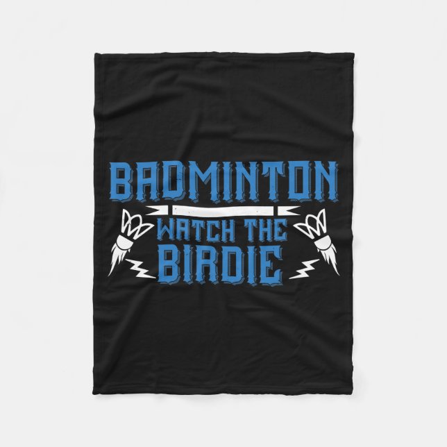 Badminton - Watch the Birdie Fleece Blanket (Front)
