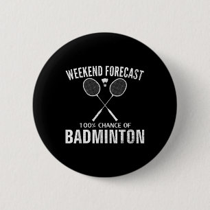 Badminton Weekend Forecast Funny Badminton Player 2 Inch Round Button