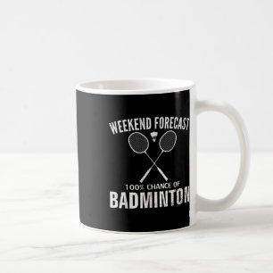 Badminton Weekend Forecast Funny Badminton Player Coffee Mug