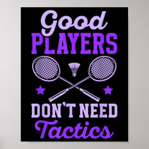 Badminton Women _ Good Players Dont Need Tactics  Poster