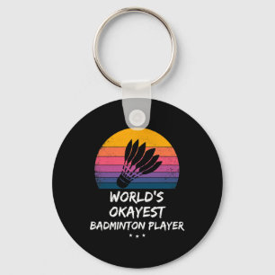 Badminton - World's Okayest Badminton Player - Fun Keychain