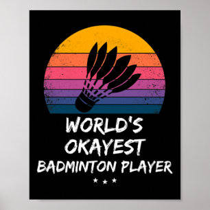 Badminton - World's Okayest Badminton Player - Fun Poster
