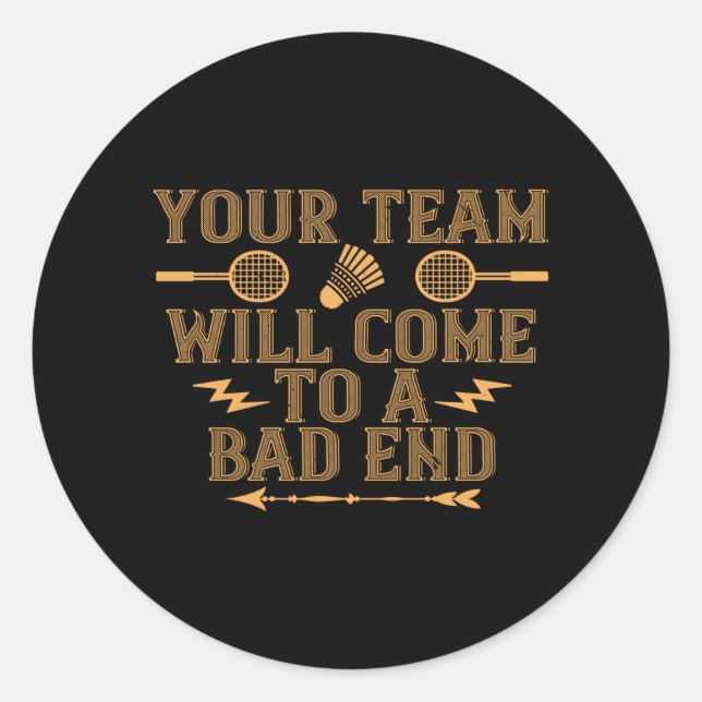 Badminton - Your team will lose Classic Round Sticker (Front)