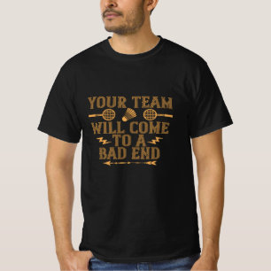 Badminton - Your team will lose T-Shirt