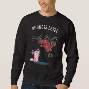 Badness Level Axolotl Diagram Chart Bad Amphibian Sweatshirt