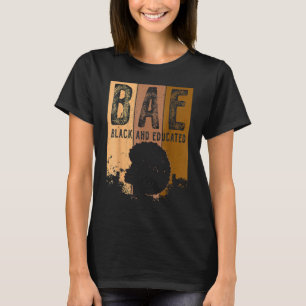BAE Black And Educated Black History Queen Melanin T-Shirt