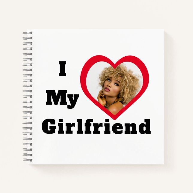 Bae Personalized Custom Photo I Love My Girlfriend Notebook (Front)