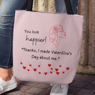 Bag "I made Valentine's about me" Tote