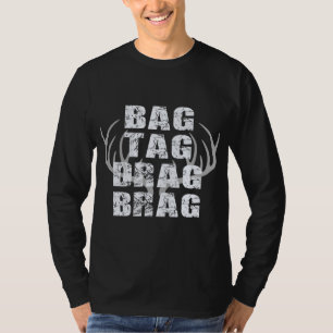 bag tag drag brag deer hunter bucks stag antlers f T-Shirt