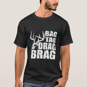 Bag Tag Drag Brag Deer Hunter Skull Distressed Gra T-Shirt