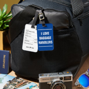 BAG TAG - I love baggage handlers.
