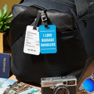 BAG TAG - I love baggage handlers.