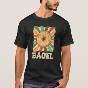Bagel Quote For A Bagel Maker  2 T-Shirt